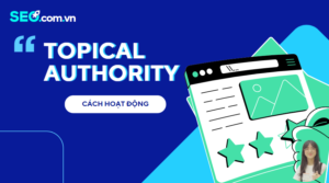 Cách Hoạt Động Của Topical Authority