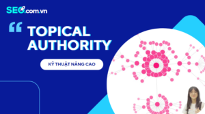 Kỹ Thuật Nâng Cao Topical Authority