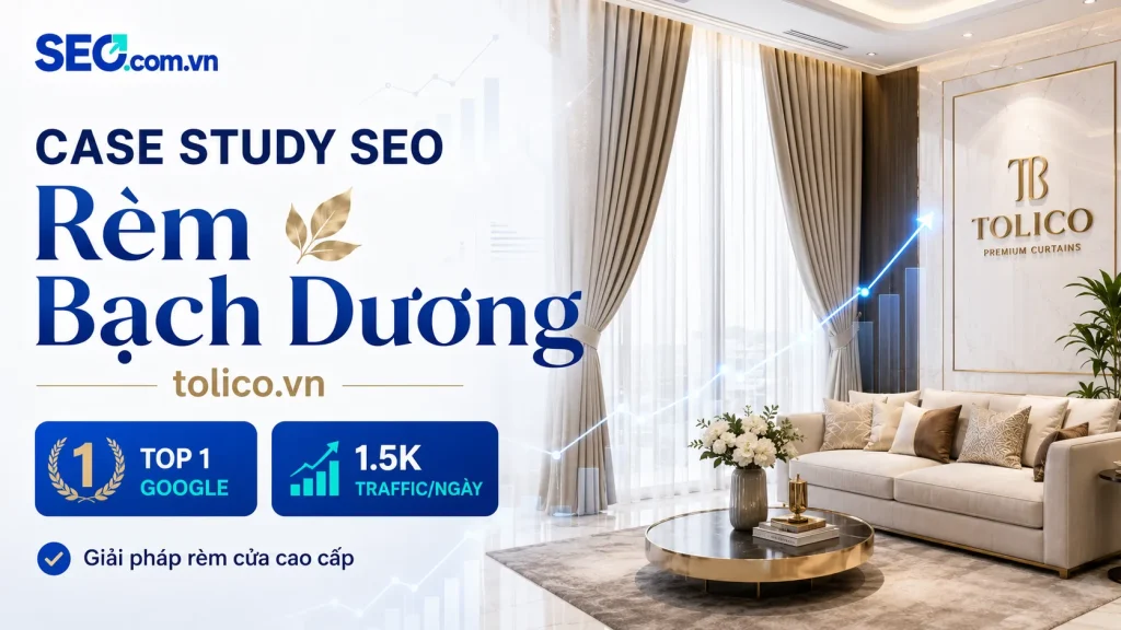 Case Study SEO Rèm Bạch Dương – Top 1 và 1.500 traffic mỗi ngày